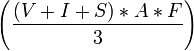 \left ( \frac{( V + I + S ) * A * F }{3} \right ) 